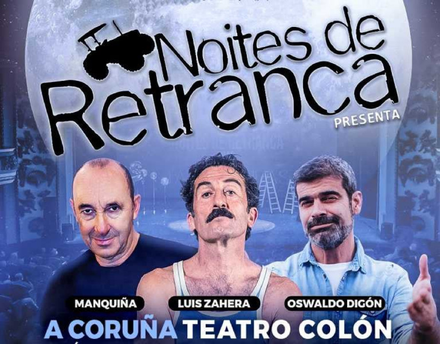 Doble sesión de 'Noites de retranca' en A Coruña con Luis Zahera, Manuel Manquiña y Oswaldo Digón