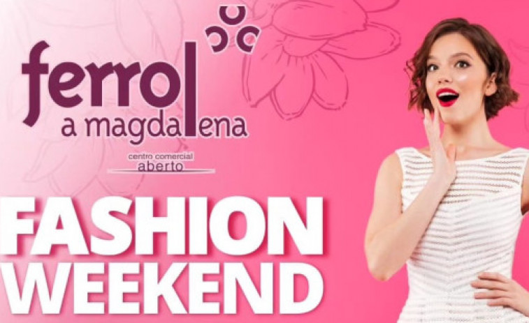 Ferrol celebra este fin de semana su Fashion Weekend para revitalizar el comercio local