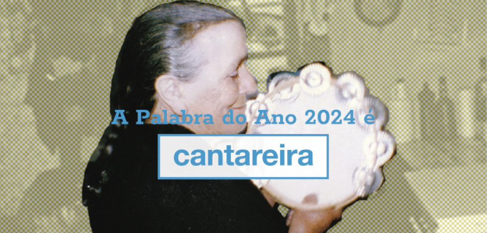 ‘Cantareira’ é a Palabra do Ano 2024 en Galicia